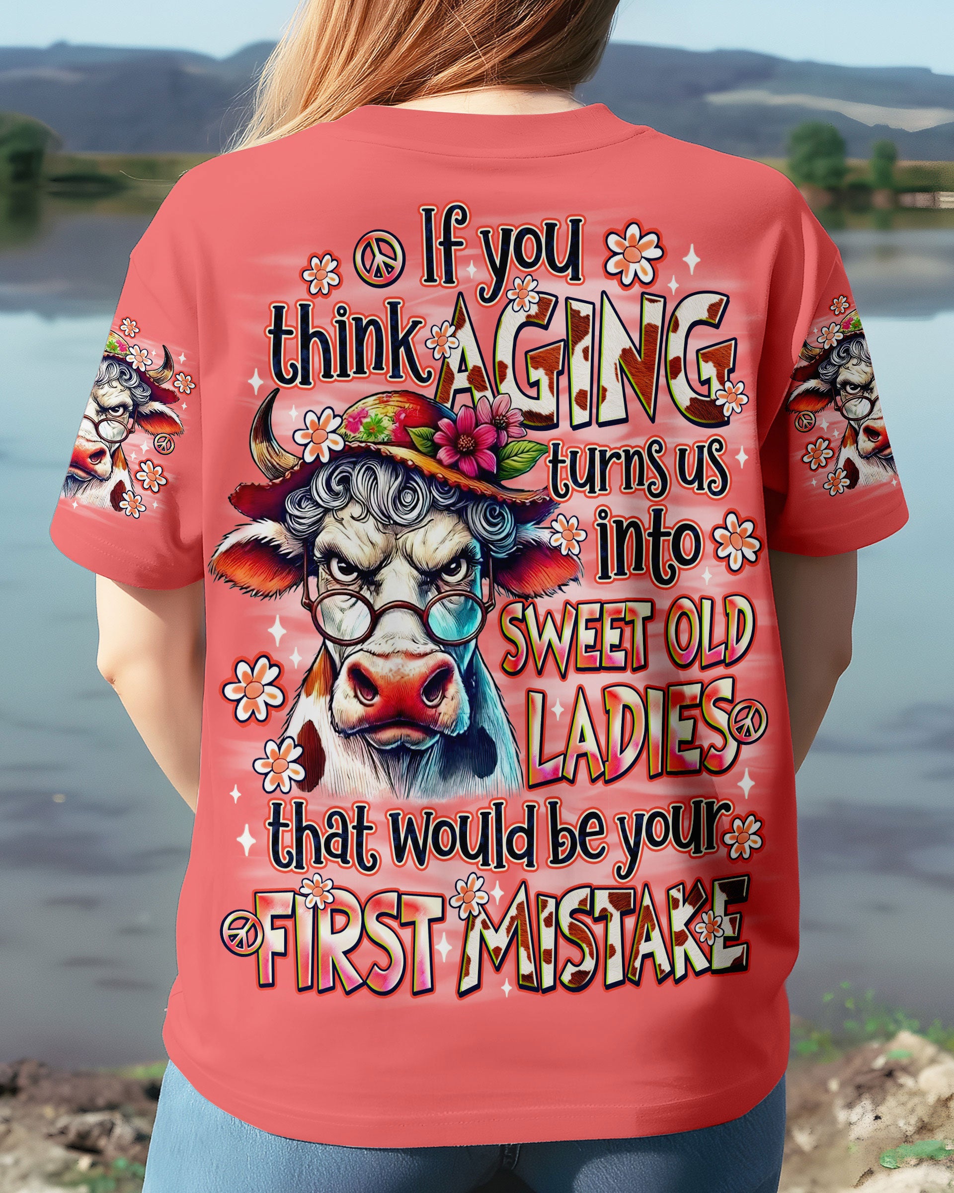 IF YOU THINK AGING TURNS US INTO SWEET OLD LADIES COW ALL OVER PRINT - TLNO1709251