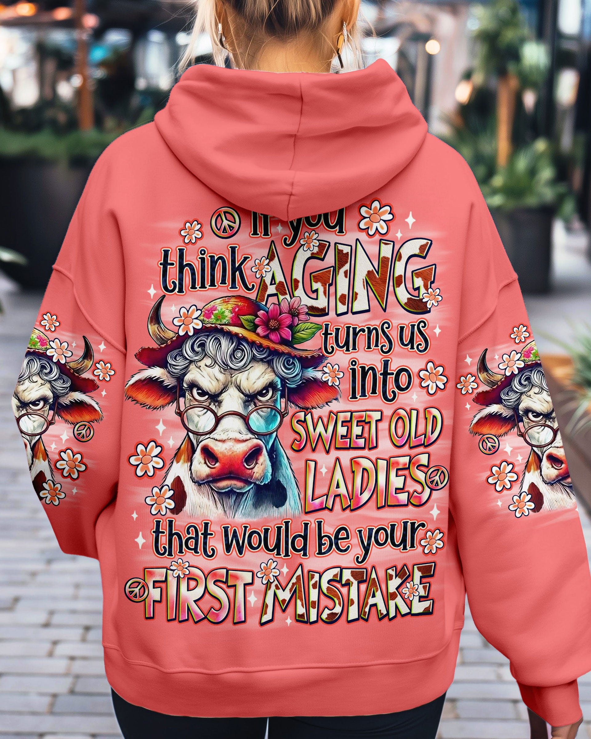 IF YOU THINK AGING TURNS US INTO SWEET OLD LADIES COW ALL OVER PRINT - TLNO1709251