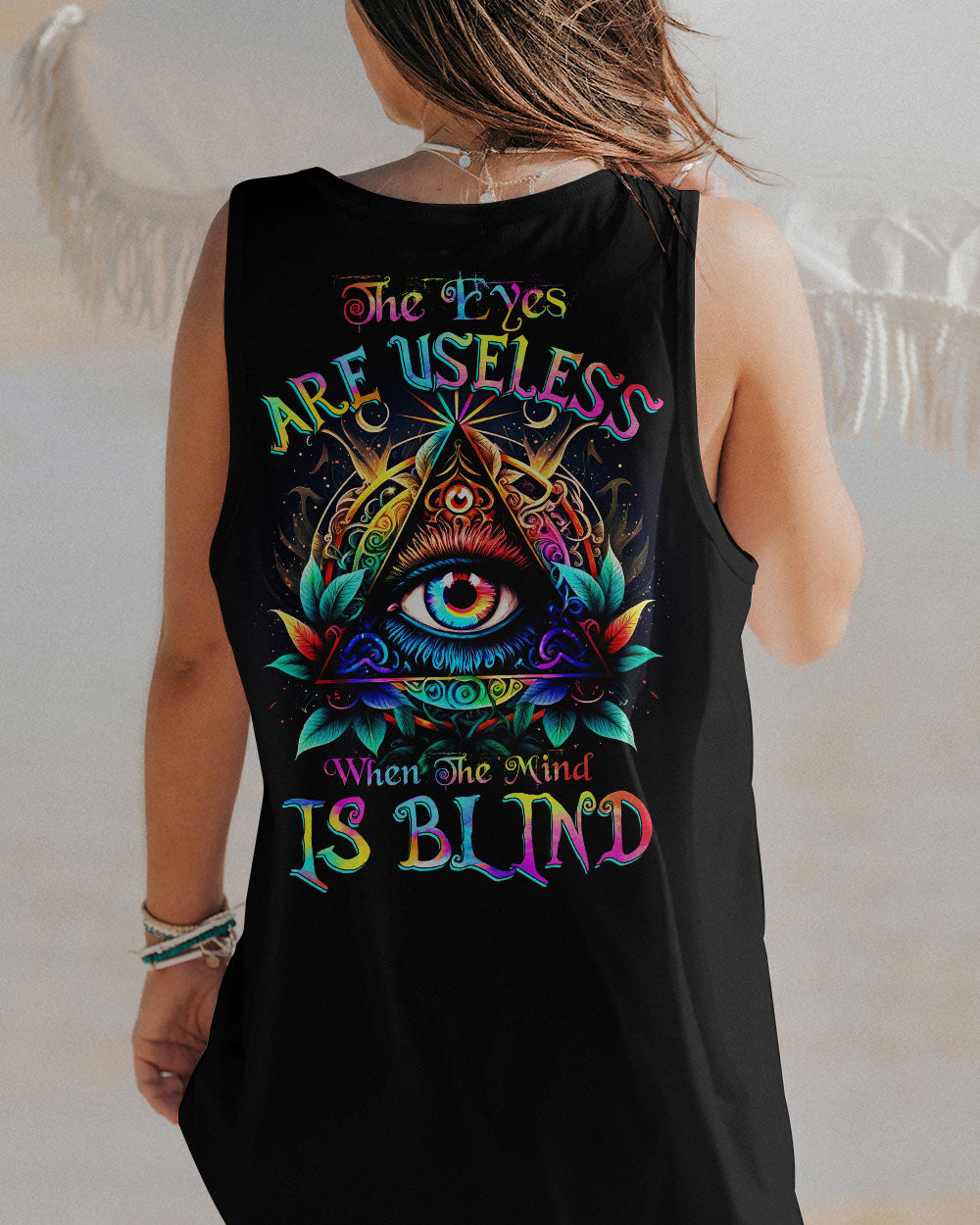 THE EYES ARE USELESS WHEN THE MIND IS BLIND ALL OVER PRINT - TYTW1004231