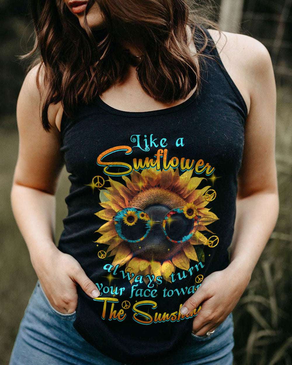 LIKE A SUNFLOWER ALWAYS TURN YOUR FACE TOWARD THE SUNSHINE ALL OVER PRINT - TYTM2202231