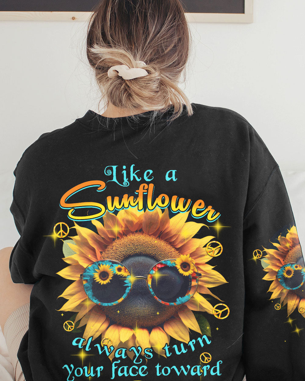 LIKE A SUNFLOWER ALWAYS TURN YOUR FACE TOWARD THE SUNSHINE ALL OVER PRINT - TYTM2202231
