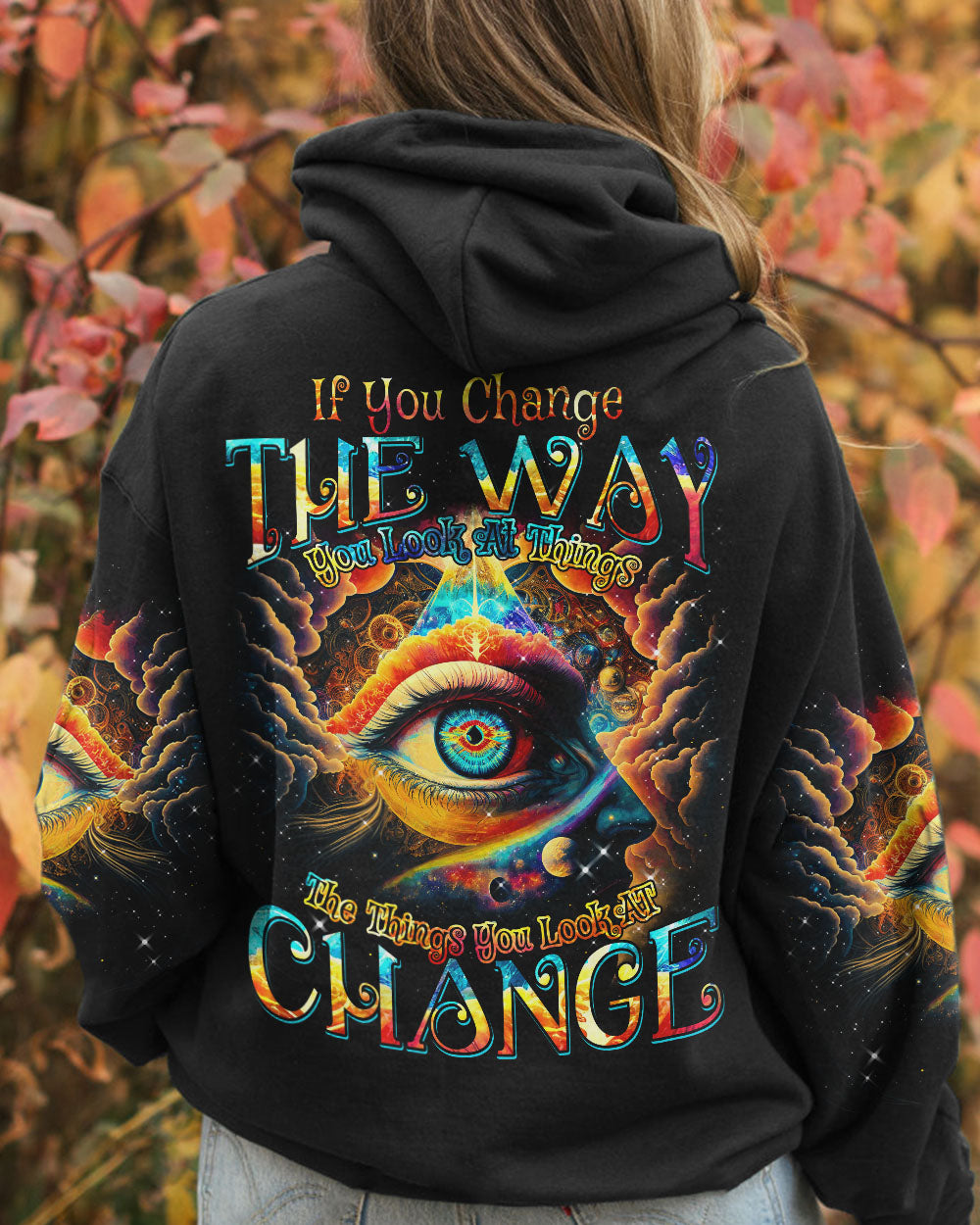 IF YOU CHANGE THE WAY YOU LOOK AT THINGS ALL OVER PRINT - TYTM0304232