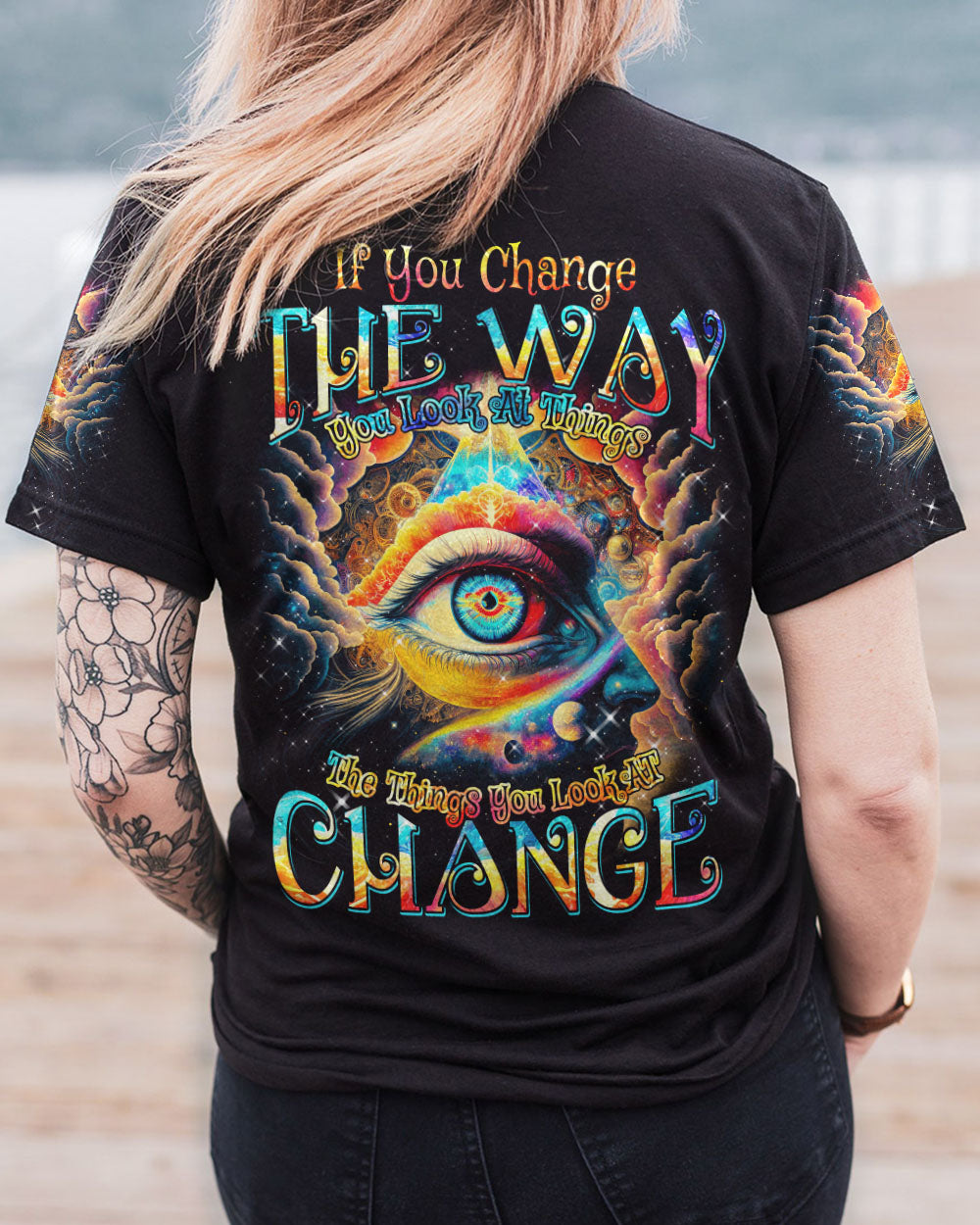 IF YOU CHANGE THE WAY YOU LOOK AT THINGS ALL OVER PRINT - TYTM0304232