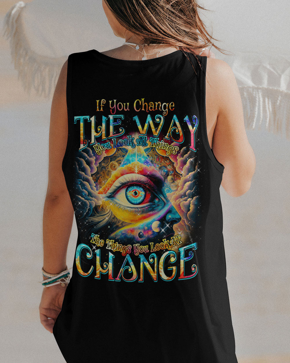 IF YOU CHANGE THE WAY YOU LOOK AT THINGS ALL OVER PRINT - TYTM0304232