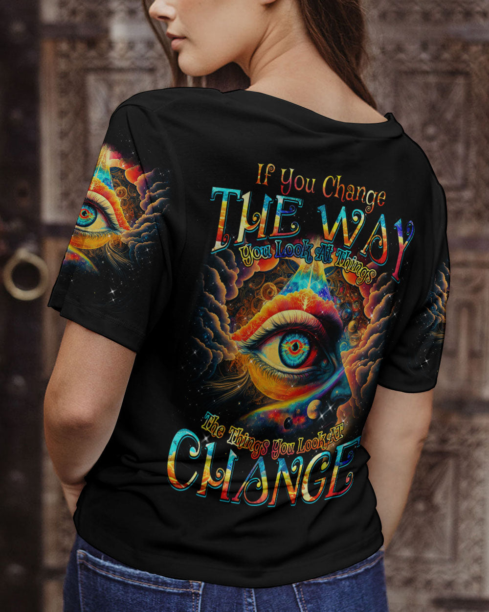 IF YOU CHANGE THE WAY YOU LOOK AT THINGS ALL OVER PRINT - TYTM0304232