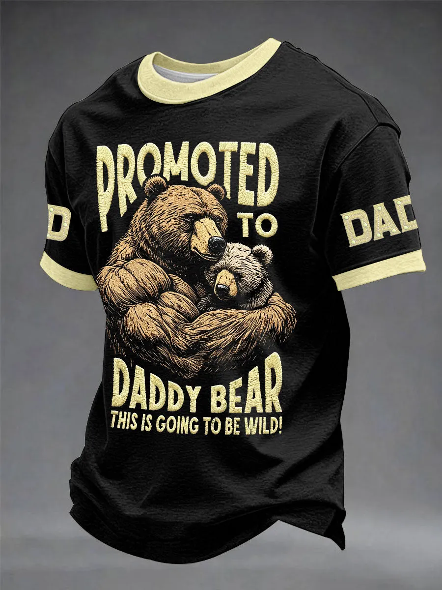 Men's Promoted To Daddy Bear This Is Going To Be Wild Print Casual T-Shirt
