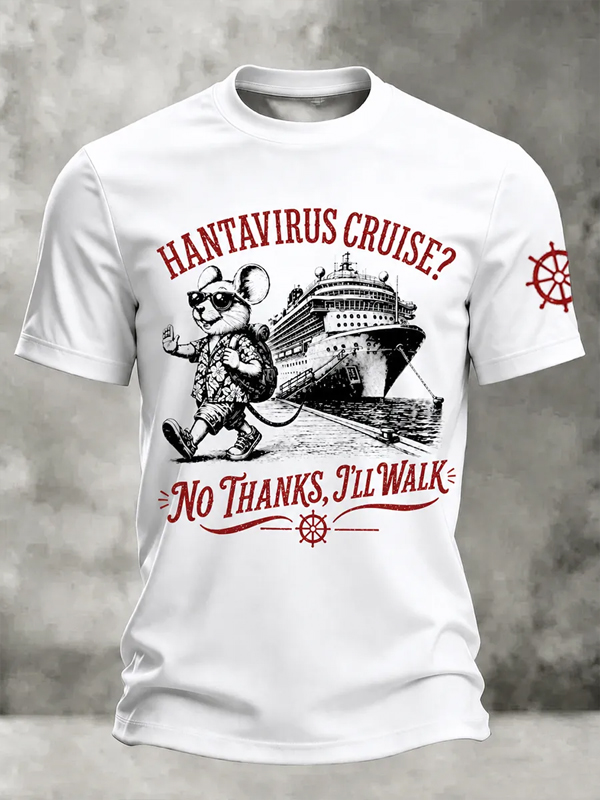 Men's Funny Hantavirus Cruise No Thanks I'll Walk Humorous Cruise Ship Print T-Shirt