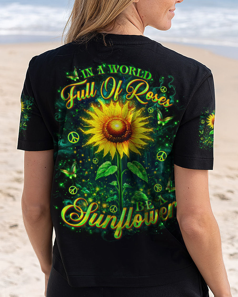 IN A WORLD FULL OF ROSES BE A SUNFLOWER ALL OVER PRINT - TLNO0404252