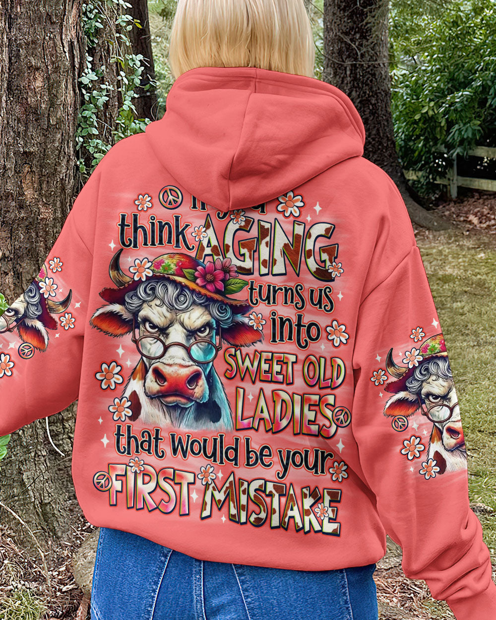 IF YOU THINK AGING TURNS US INTO SWEET OLD LADIES COW ALL OVER PRINT - TLNO1709251