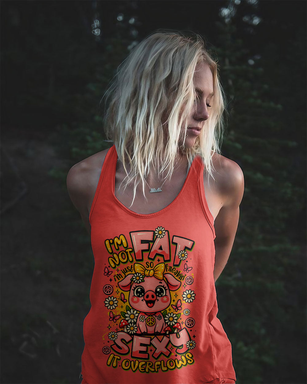 I'M NOT FAT I'M JUST SO FREAKIN SEXY IT OVERFLOWS PIG ALL OVER PRINT - TLNO2208251