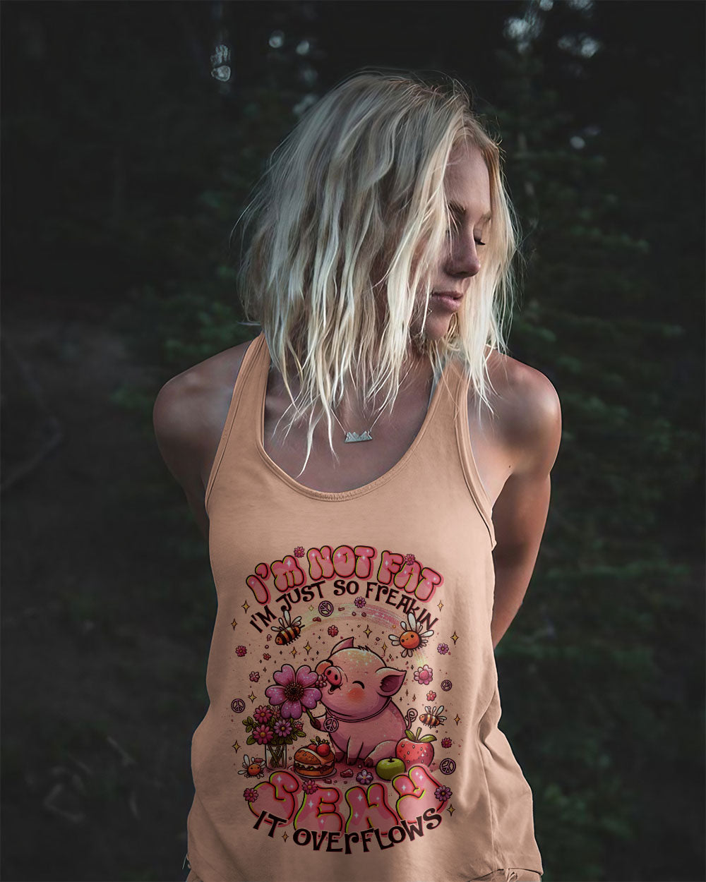 I'M NOT FAT I'M JUST SO FREAKIN SEXY IT OVERFLOWS PIG ALL OVER PRINT - TLNT1607253