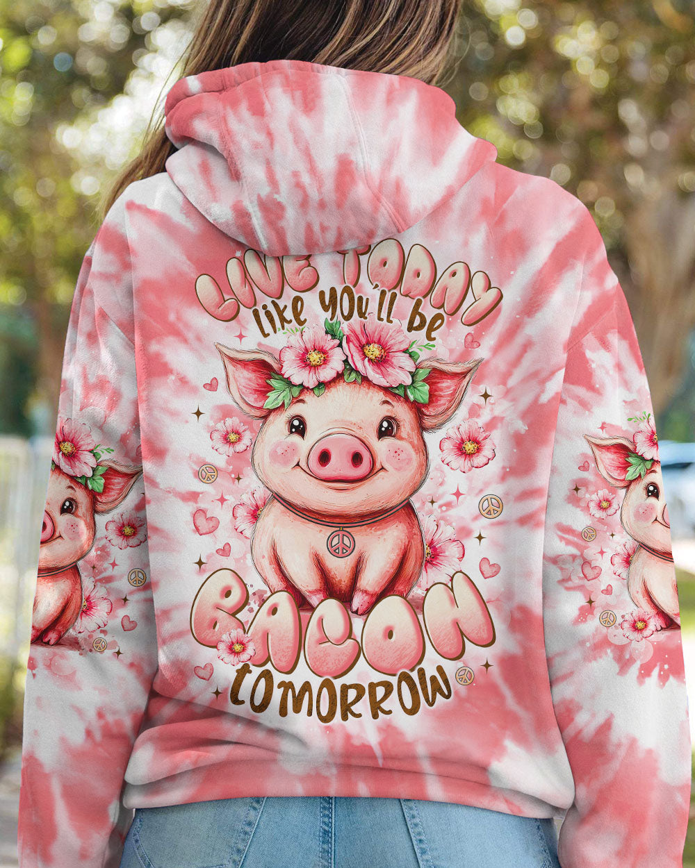 LIVE TODAY LIKE YOU'LL BE  BACON TOMORROW PIG ALL OVER PRINT - TLTR2108251