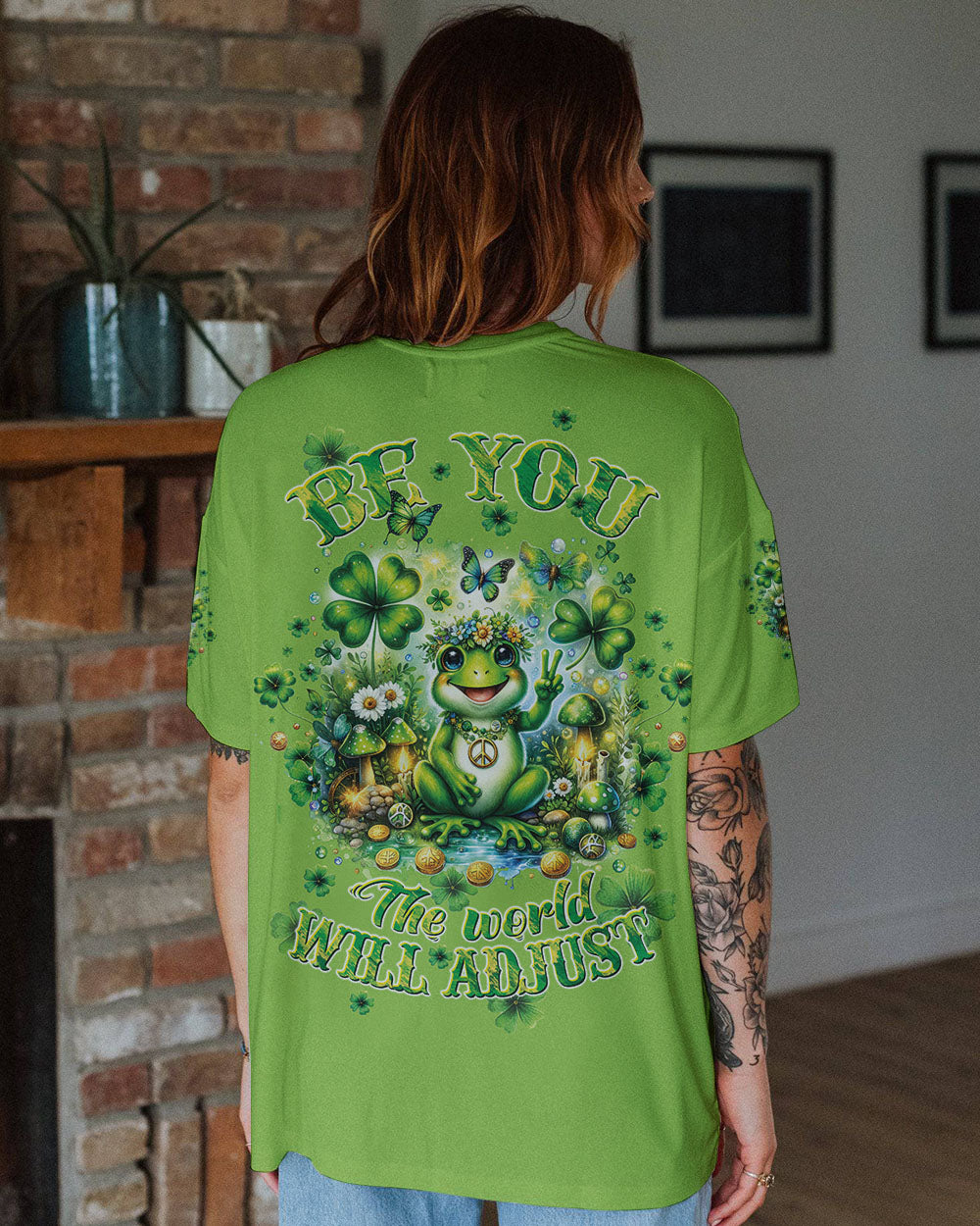 BE YOU THE WORLD WILL ADJUST FROG PATRICK'S DAY ALL OVER PRINT - TLTW1001243