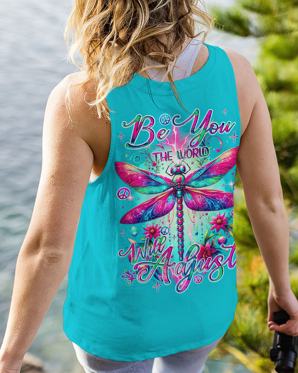 BE YOU THE WORLD WILL ADJUST DRAGONGLY ALL OVER PRINT - TYQY1812232