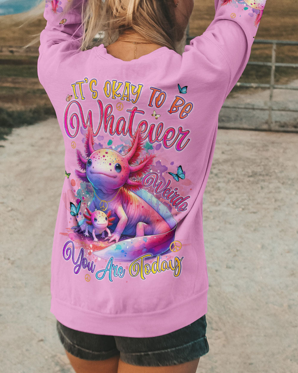 IT'S OKAY TO BE WHATEVER WEIRDO YOU ARE TODAY AXOLOTL ALL OVER PRINT - TYQY2603244