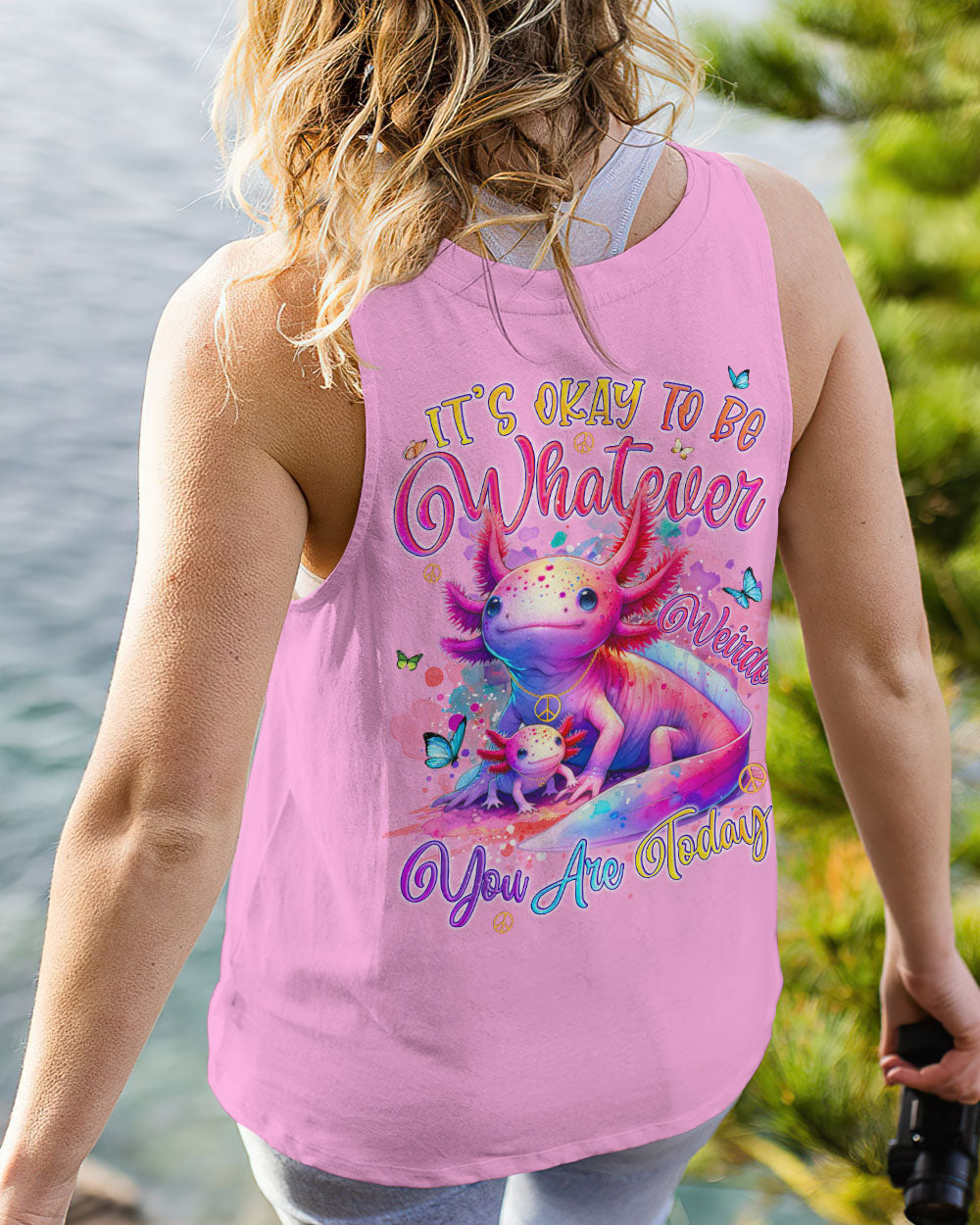 IT'S OKAY TO BE WHATEVER WEIRDO YOU ARE TODAY AXOLOTL ALL OVER PRINT - TYQY2603244