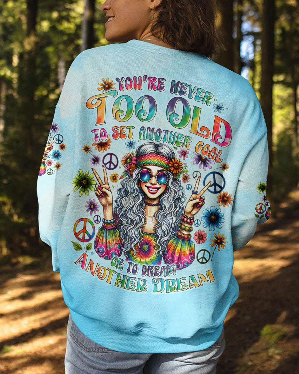 YOU'RE NEVER TOO OLD TO DREAM ANOTHER DREAM ALL OVER PRINT - TYTD0708242