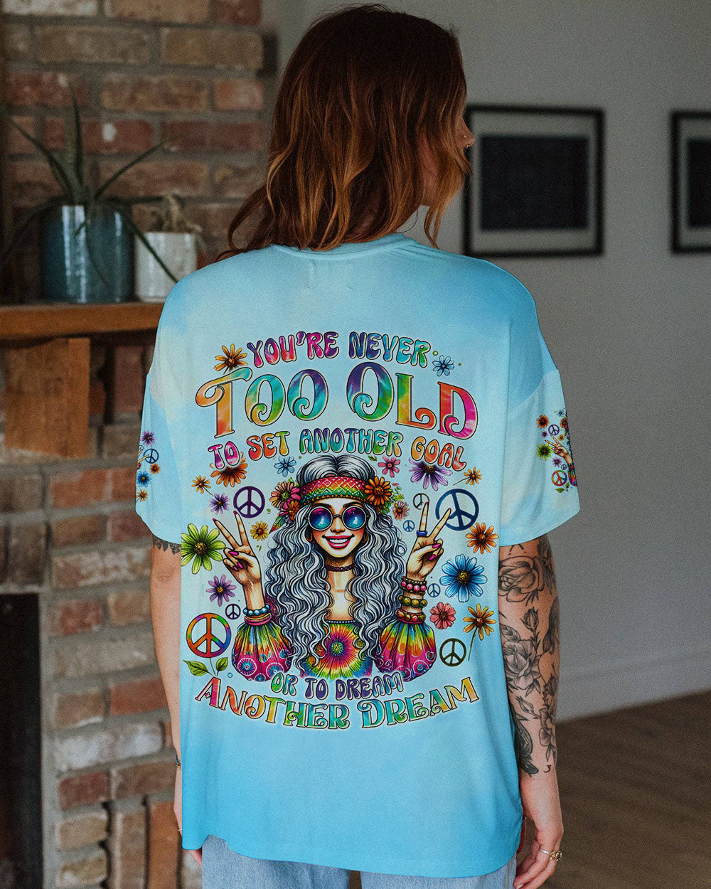 YOU'RE NEVER TOO OLD TO DREAM ANOTHER DREAM ALL OVER PRINT - TYTD0708242