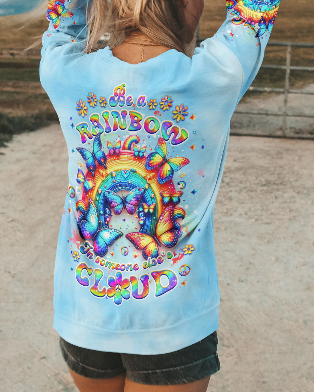 BE A RAINBOW IN SOMEONE ELSE'S CLOUD ALL OVER PRINT - YHDU0304242