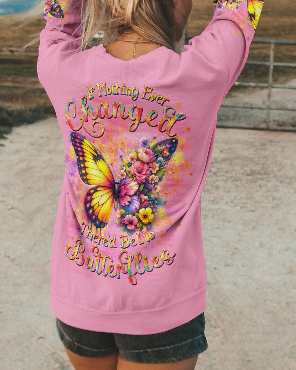IF NOTHING EVER CHANGED BUTTERFLY ALL OVER PRINT - YHDU0307243