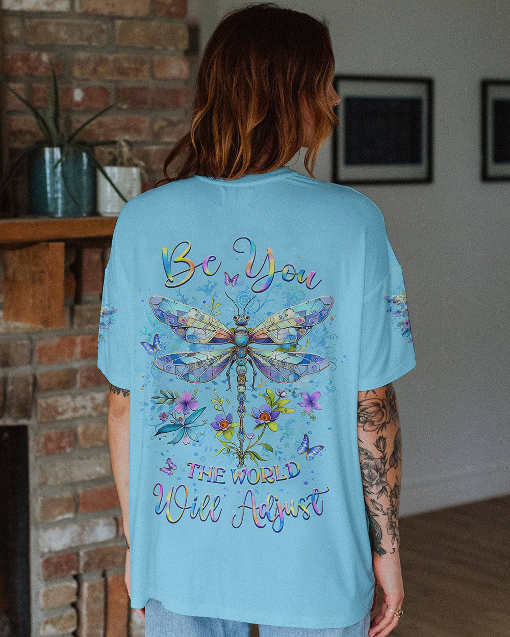 BE YOU THE WORLD WILL ADJUST DRAGONFLY ALL OVER PRINT - YHLT1503242