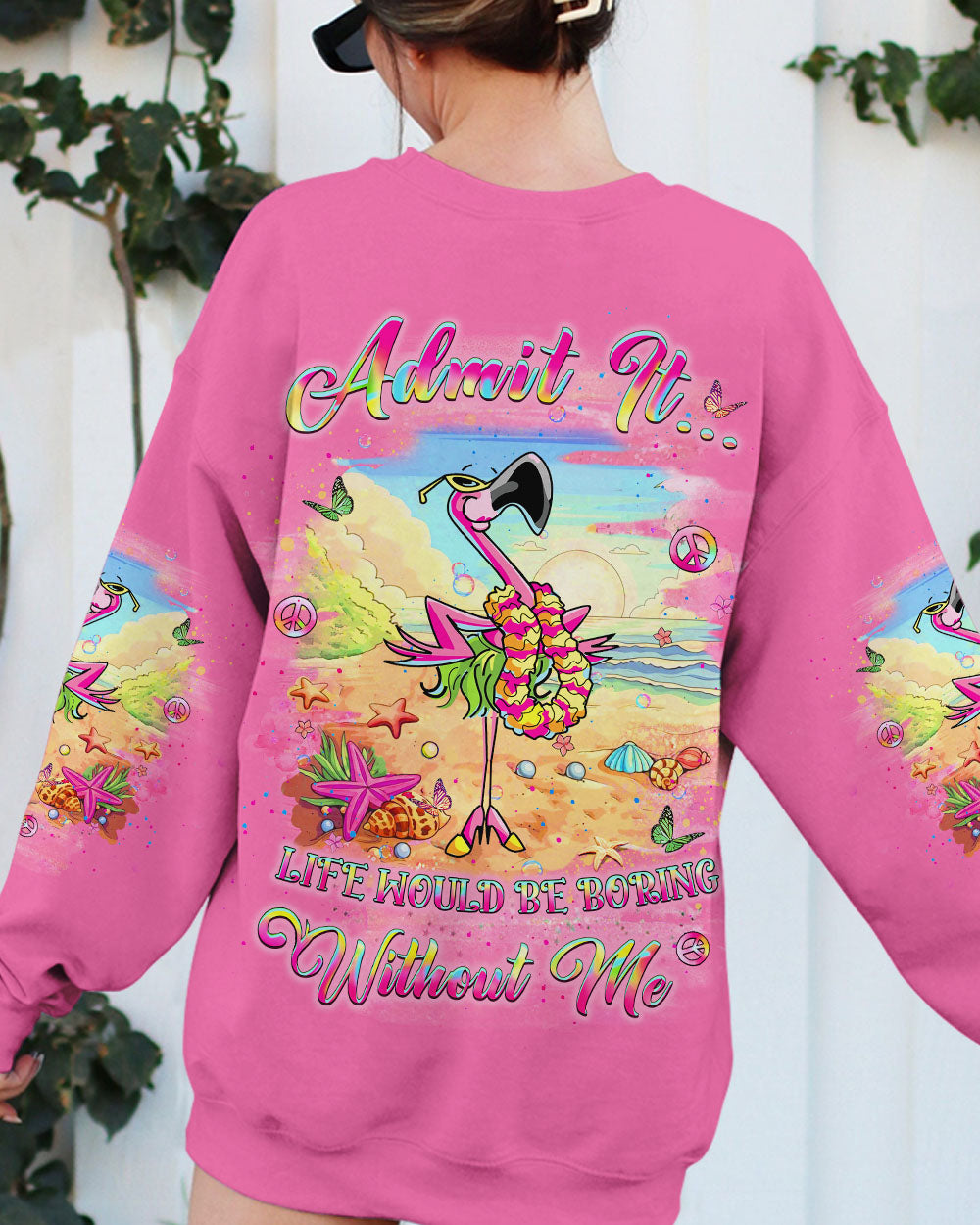 ADMIT IT LIFE WOULD BE BORING WITHOUT ME FLAMINGO ALL OVER PRINT - YHLT1906242