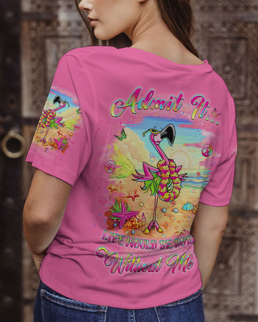 ADMIT IT LIFE WOULD BE BORING WITHOUT ME FLAMINGO ALL OVER PRINT - YHLT1906242