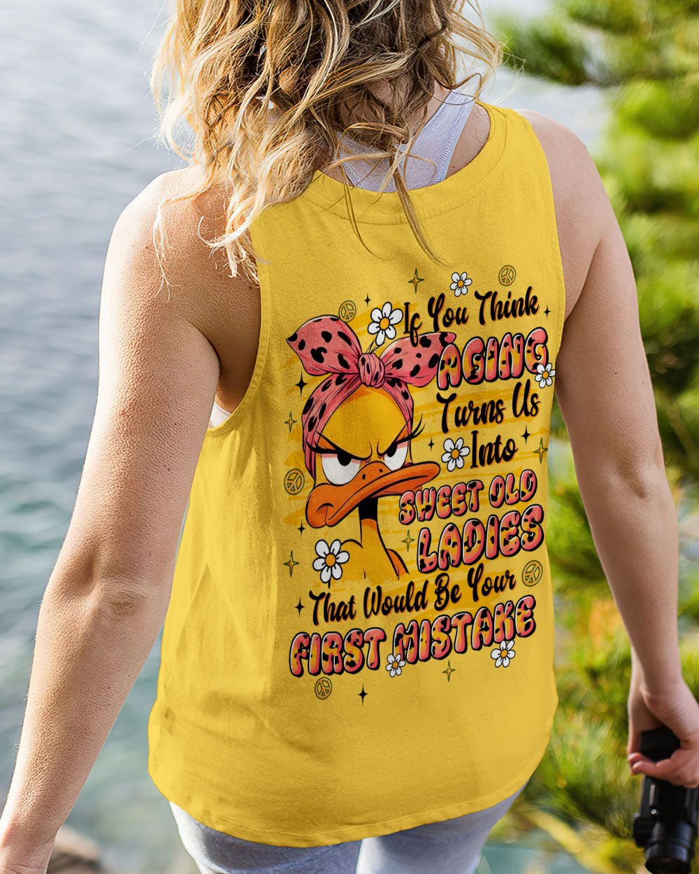 IF YOU THINK AGING TURNS US INTO SWEET OLD LADIES DUCK  ALL OVER PRINT - TLTR1609252