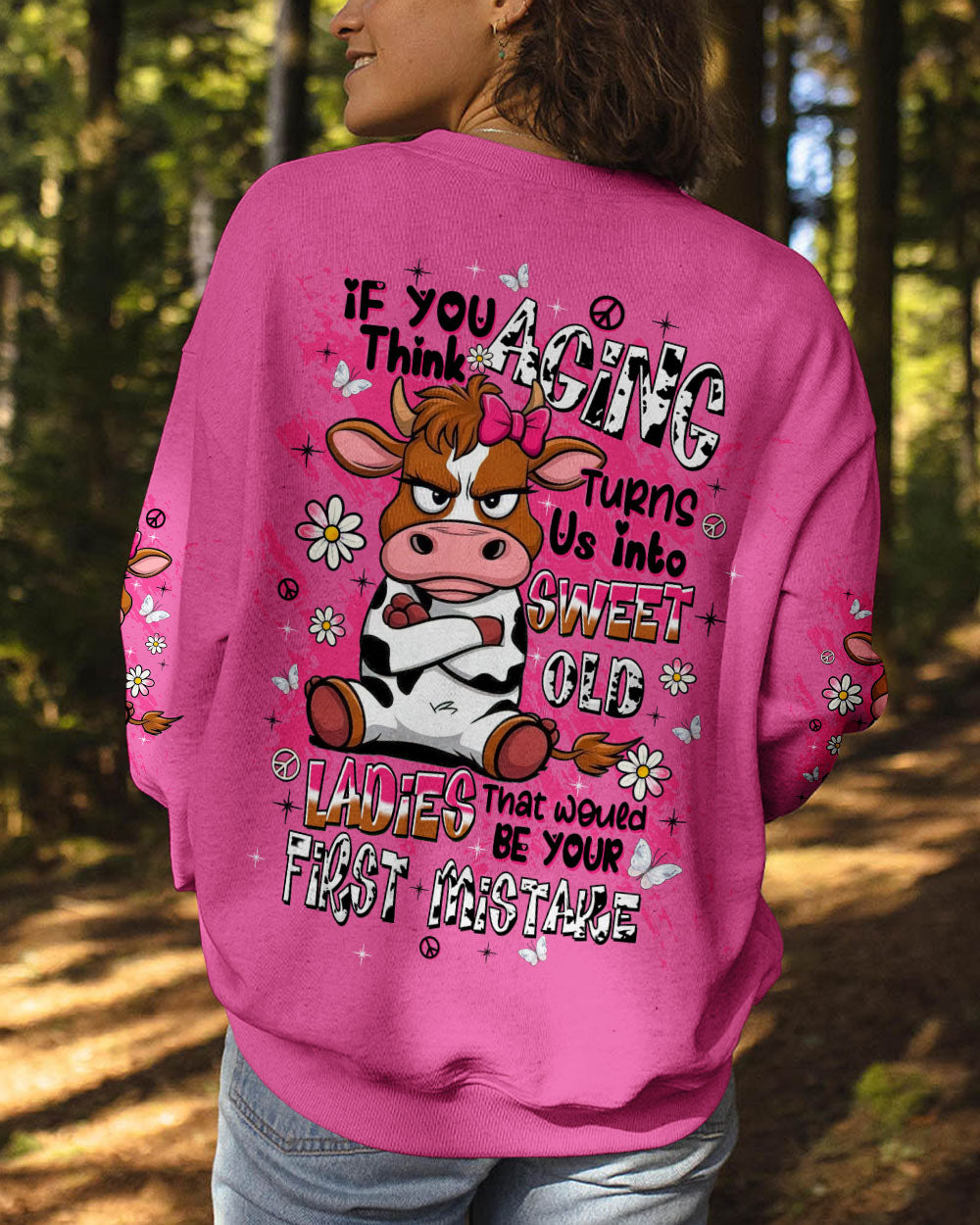 IF YOU THINK AGING TURNS US INTO SWEET OLD LADIES COW  ALL OVER PRINT - TLTW1609253