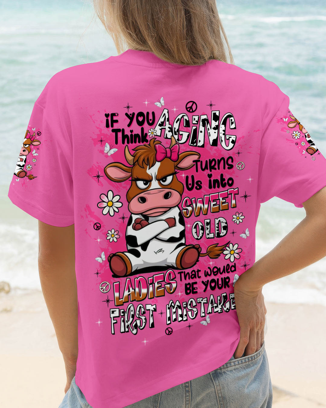 IF YOU THINK AGING TURNS US INTO SWEET OLD LADIES COW  ALL OVER PRINT - TLTW1609253