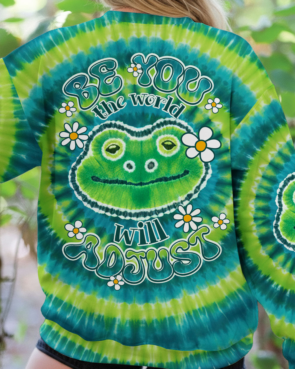 BE YOU THE WORLD WILL ADJUST FROG TIE DYE ALL OVER PRINT - TY1012251