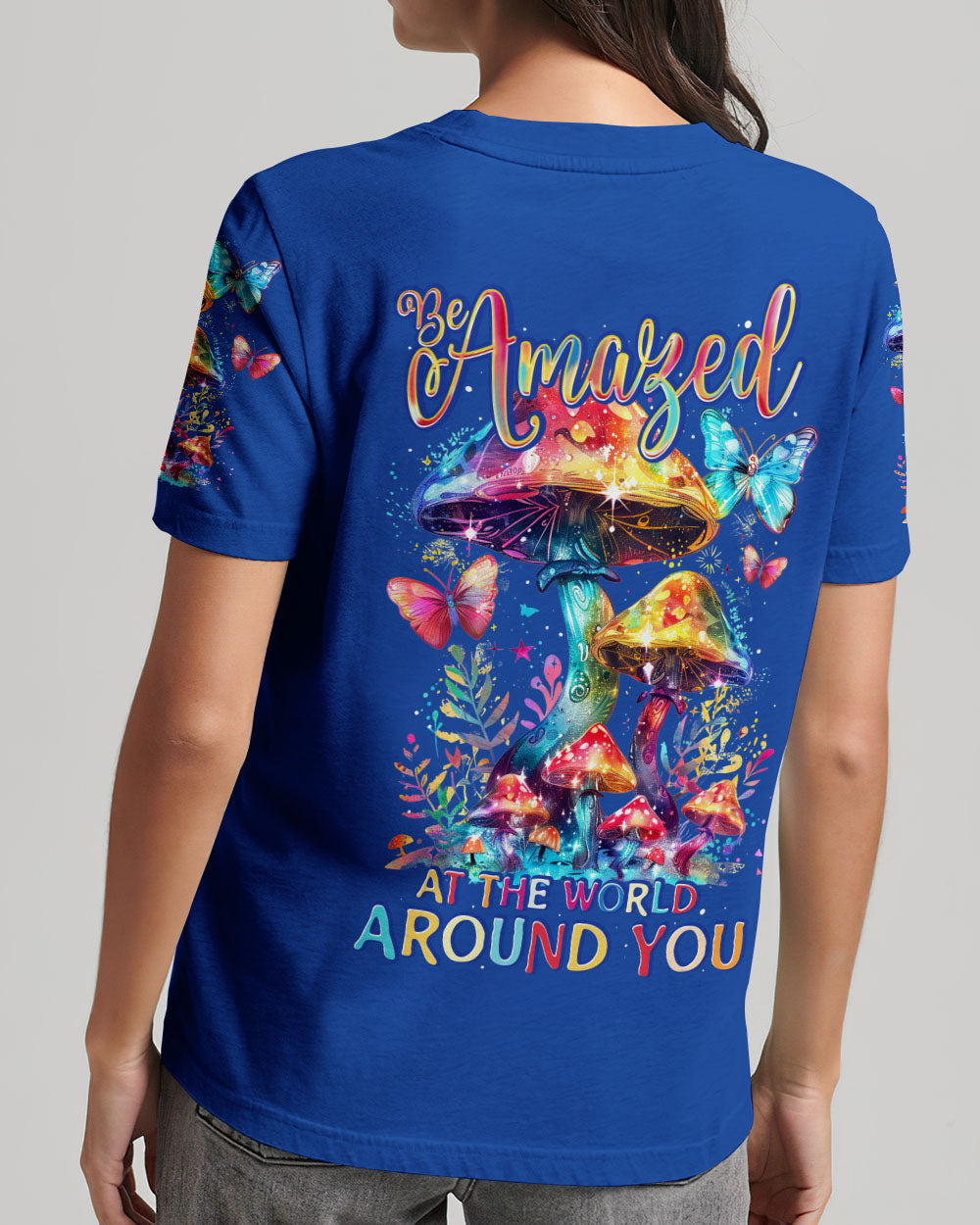 BE AMAZED AT THE WORLD AROUND YOU MUSHROOM ALL OVER PRINT - TY1603243