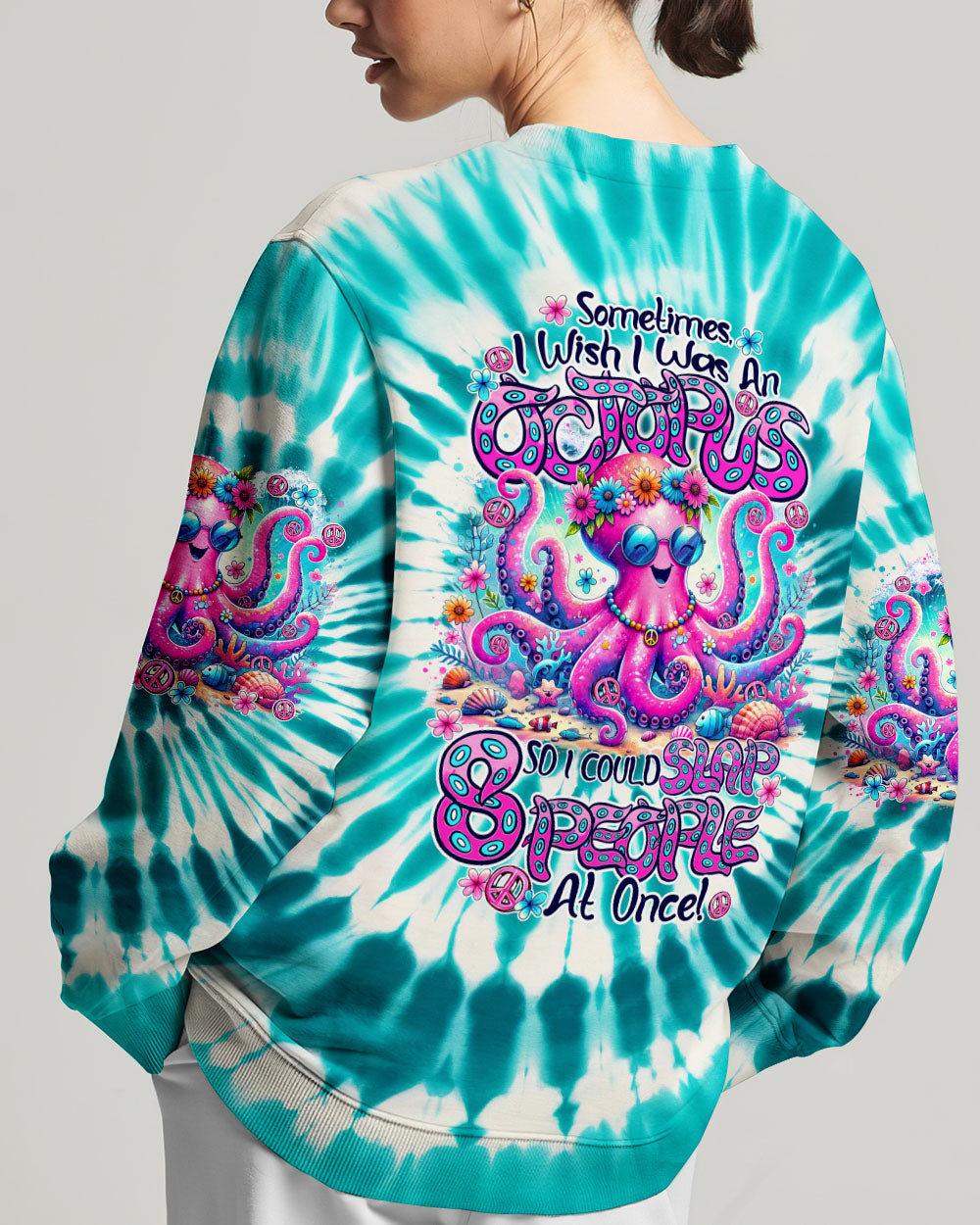SOMETIMES I WISH I WAS AN OCTOPUS TIE DYE ALL OVER PRINT - TY2505241