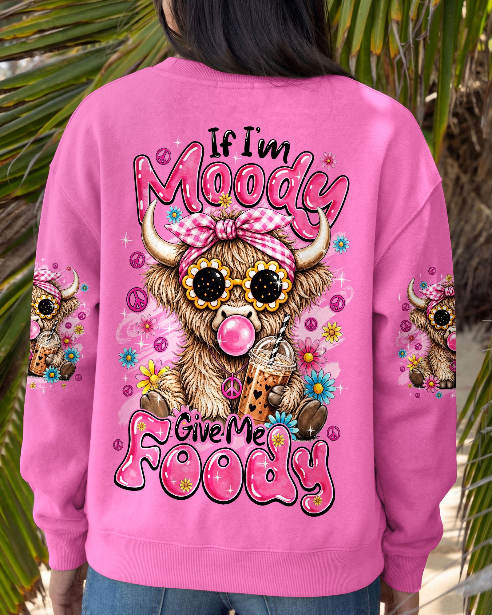 IF I'M MOODY GIVE ME FOODY HIGHLAND COW ALL OVER PRINT - TYQY0608264