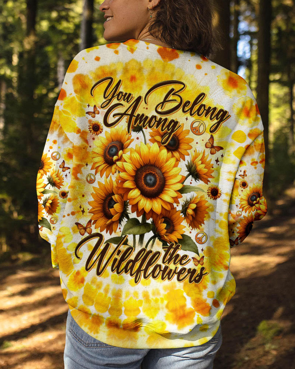 YOU BELONG AMONG THE WILDFLOWERS SUNFLOWERS TIE DYE ALL OVER PRINT - TYTM2002253