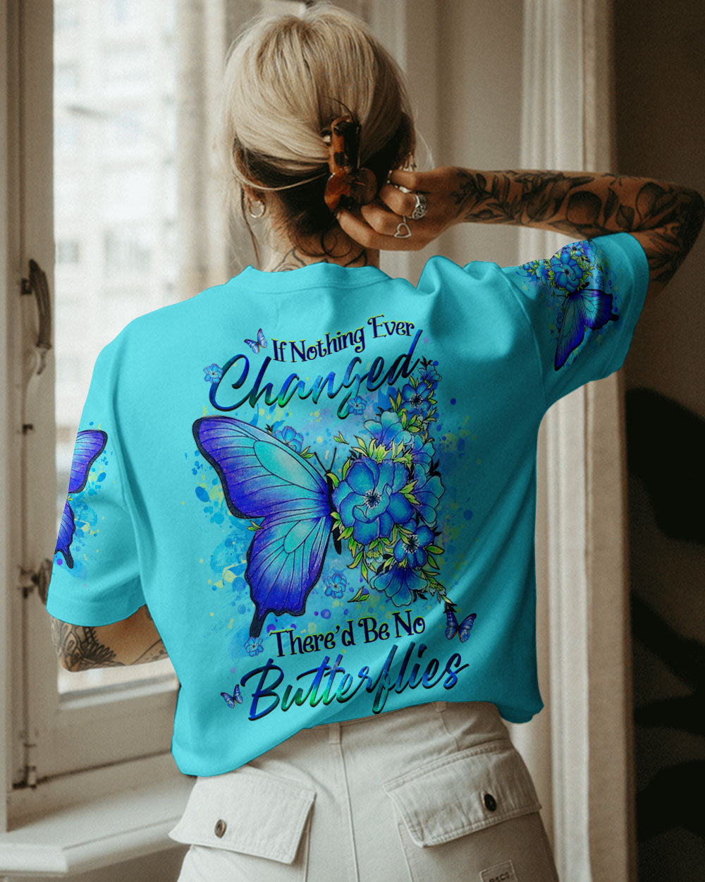IF NOTHING EVER CHANGED BUTTERFLY ALL OVER PRINT - YHHG1907232