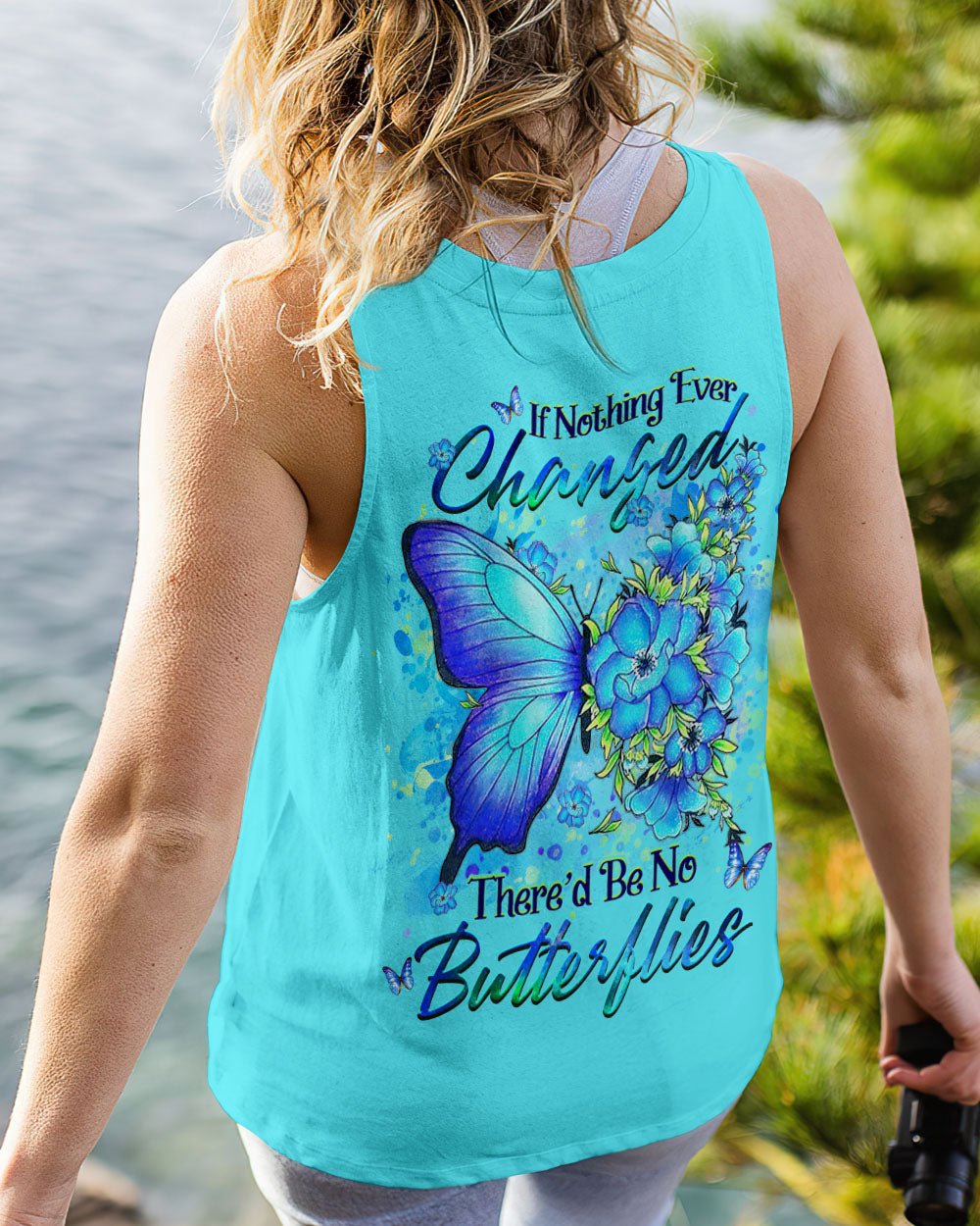 IF NOTHING EVER CHANGED BUTTERFLY ALL OVER PRINT - YHHG1907232
