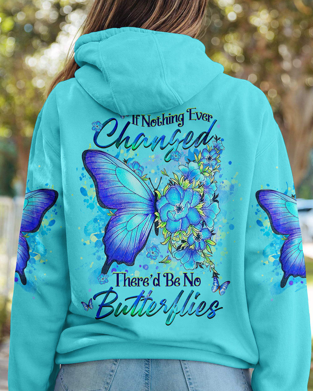 IF NOTHING EVER CHANGED BUTTERFLY ALL OVER PRINT - YHHG1907232