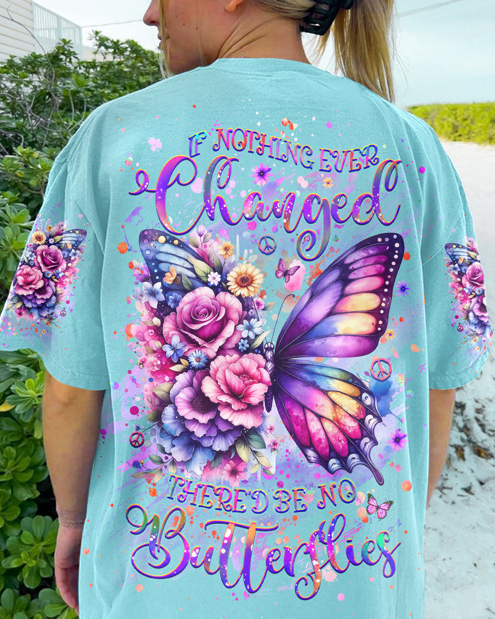 IF NOTHING EVER CHANGED BUTTERFLY ALL OVER PRINT - YHHG0907243