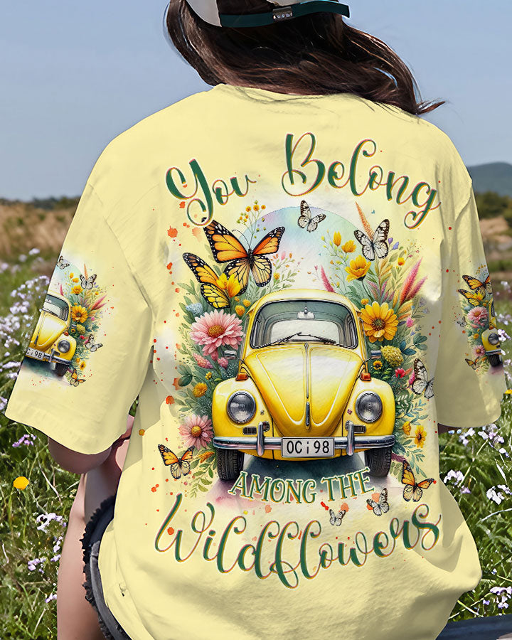 YOU BELONG AMONG THE WILDFLOWERS ALL OVER PRINT - TLNZ1605243