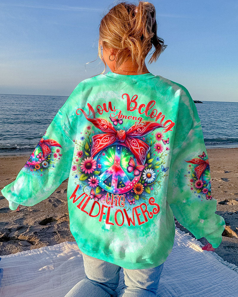 YOU BELONG AMONG THE WILDFLOWERS TIE DYE ALL OVER PRINT - TY1105241