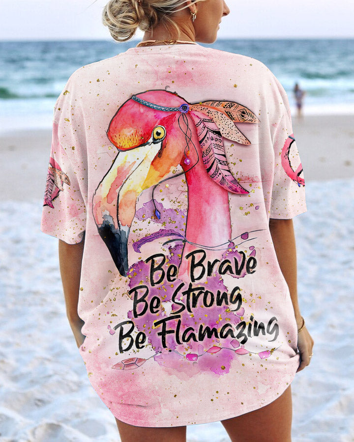 BE BRAVE BE STRONG BE FLAMAZING ALL OVER PRINT - TLNZ0307231
