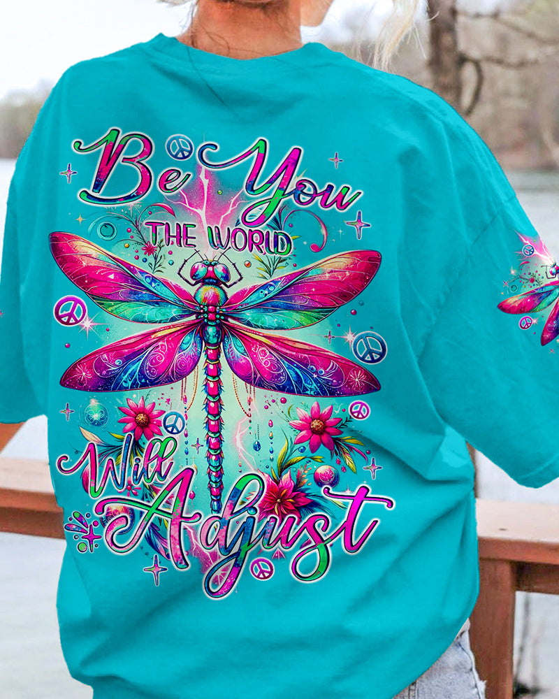 BE YOU THE WORLD WILL ADJUST DRAGONGLY ALL OVER PRINT - TYQY1812232