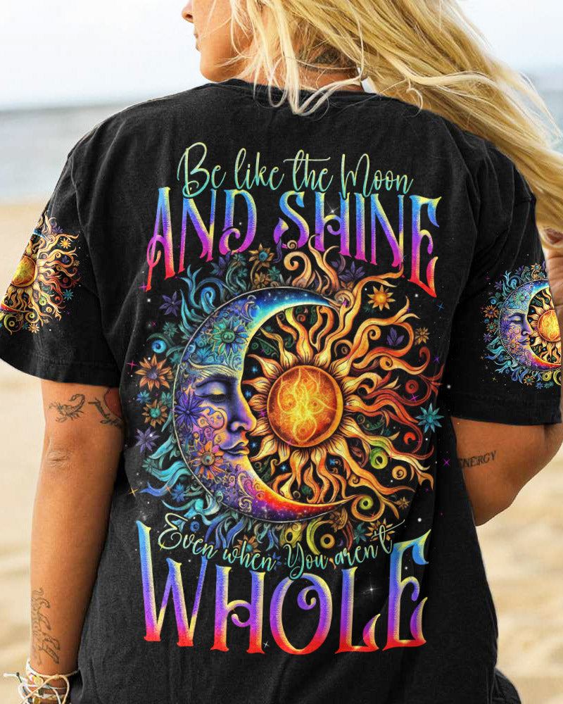 BE LIKE THE MOON GLOWING ALL OVER PRINT - TLNZ1205231