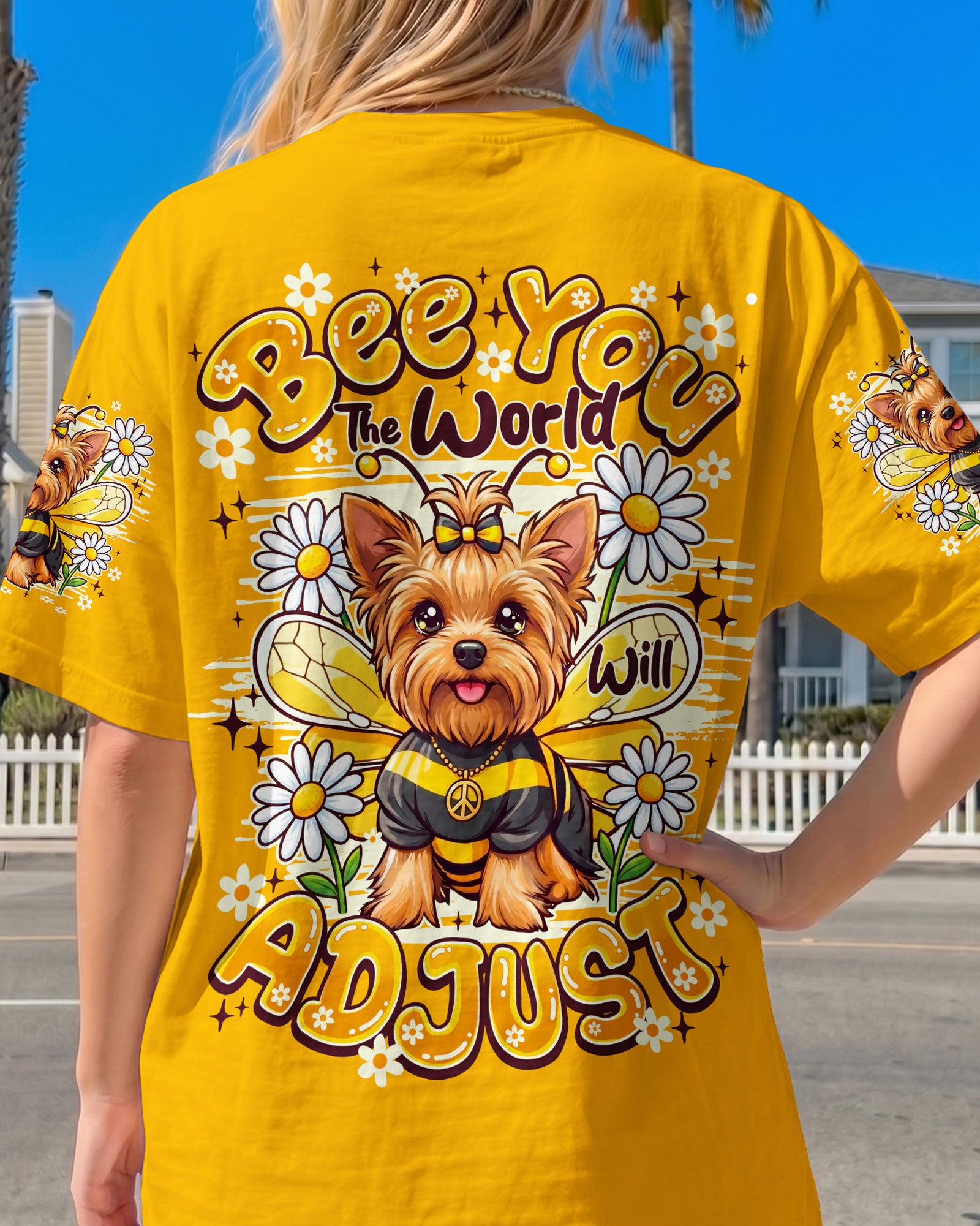 BEE YOU THE WORLD WILL ADJUST YORKSHIRE TERRIER DOG ALL OVER PRINT - TY1505261