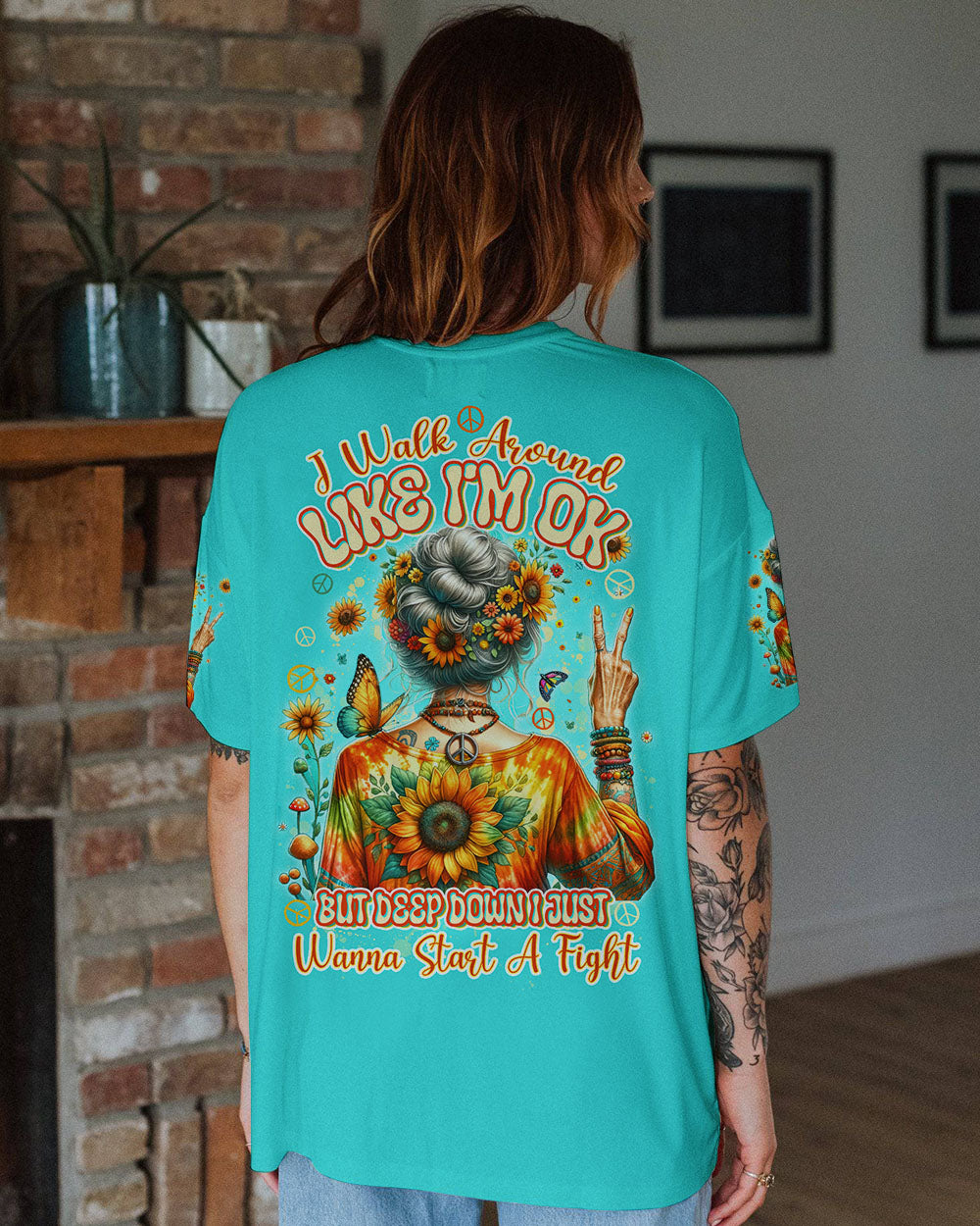 I WALK AROUND LIKE I'M OK ALL OVER PRINT - TYTD1405241