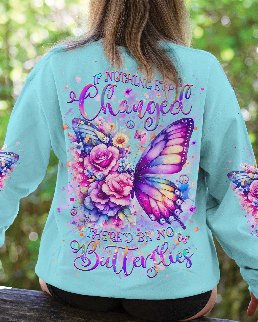 IF NOTHING EVER CHANGED BUTTERFLY ALL OVER PRINT - YHHG0907243