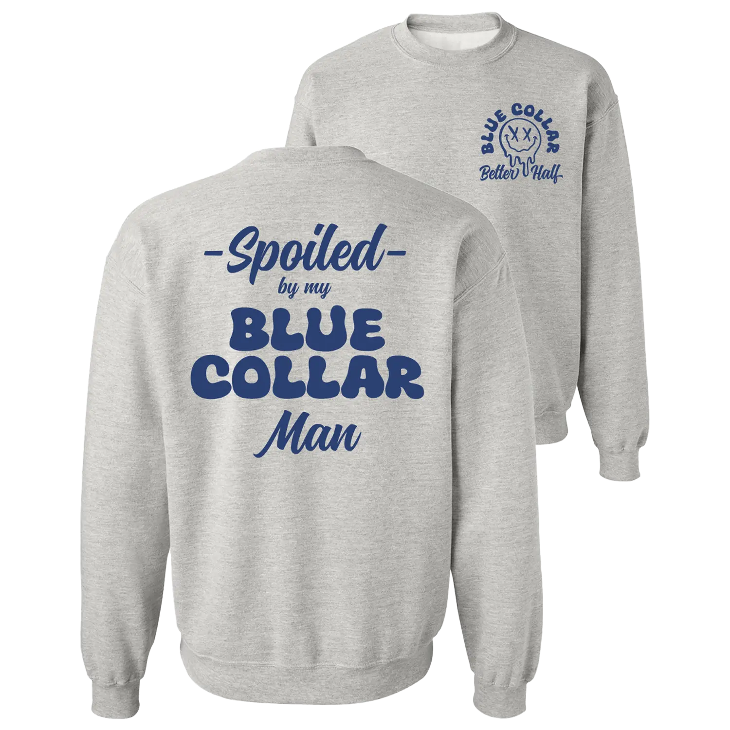 Spoiled By My Blue Collar Man Sweatshirt - Classic Unisex Crewneck 