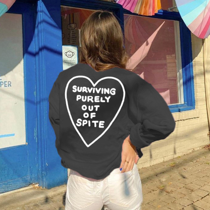Surviving Purely Out Of Spite Casual Sweatshirt