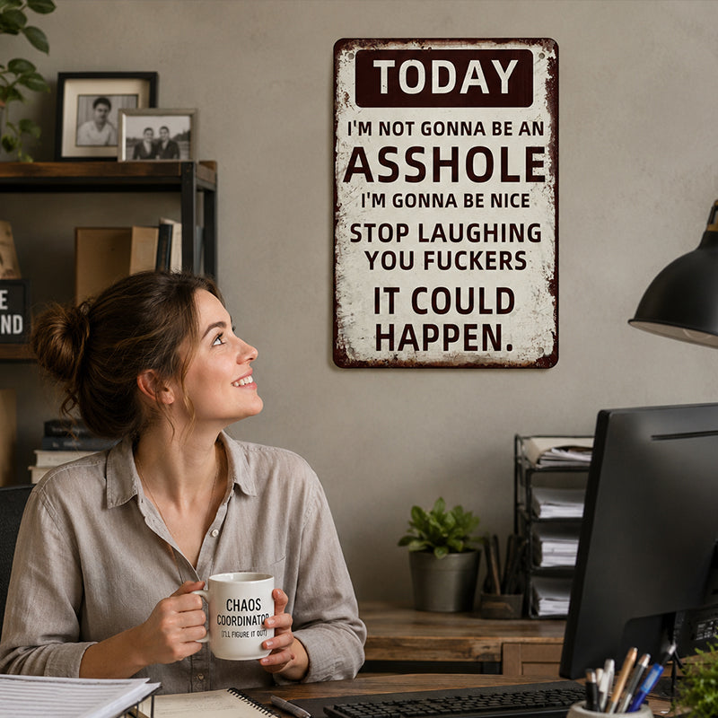 Funny Vintage Metal Sign – Be Nice Today… Maybe